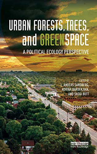 Urban Forests, Trees, and Greenspace A Political Ecology Perspective [Hardcover]