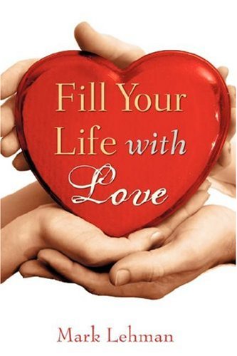 Fill Your Life with Love [Hardcover]