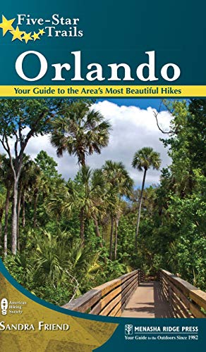 Five-Star Trails Orlando Your Guide to the Area's Most Beautiful Hikes [Hardcover]
