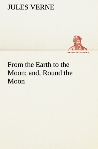 From the Earth to the Moon and, Round the Moon [Paperback]