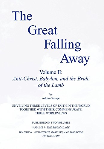 Great Falling Away Volume II  Anti-Christ, Babylon, and the Bride of the Lamb [Hardcover]