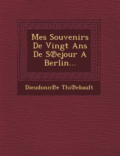 Mes Souvenirs de Vingt Ans de SEjour a Berlin... [Paperback]