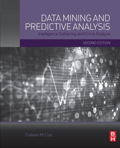 Data Mining and Predictive Analysis Intelligence Gathering and Crime Analysis [Paperback]