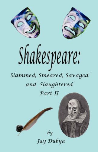 Shakespeare  Slammed, Smeared, Savaged and Slaughtered, Part II [Hardcover]