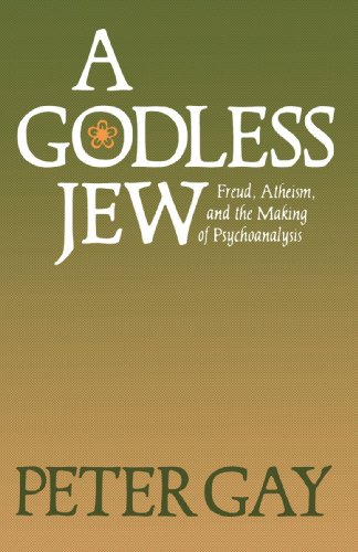 A Godless Jew Freud, Atheism, and the Making of Psychoanalysis [Paperback]
