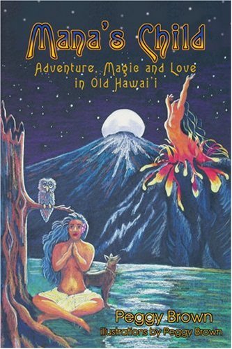 Mana's Child Adventure, Magic And Love In Old Hawaii [Paperback]