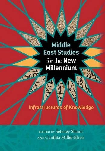 Middle East Studies for the New Millennium Infrastructures of Knowledge [Hardcover]