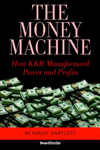 The Money Machine How Kkr Manufactured Power And Profits [Paperback]