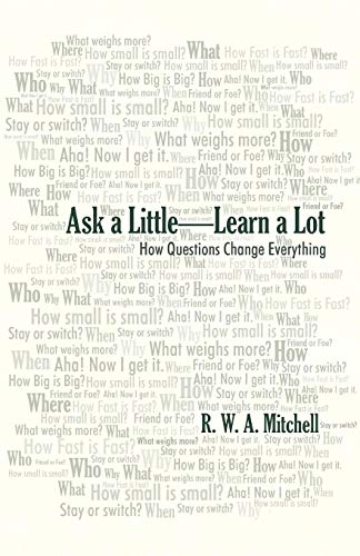 Ask A Little-Learn A Lot How Questions Change Everything [Paperback]