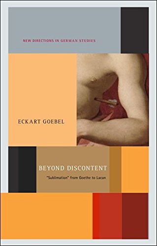 Beyond Discontent 'sublimation' from Goethe to Lacan [Paperback]