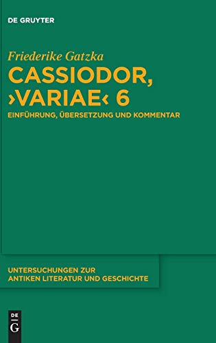 Cassiodor, Variae 6  Einfhrung, bersetzung und Kommentar [Hardcover]