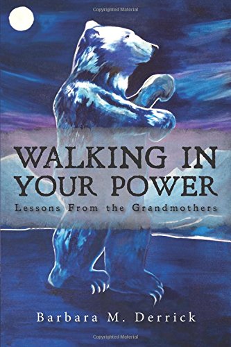 Walking In Your Power Lessons From The Grandmothers [Paperback]