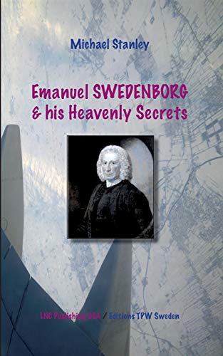 Emanuel Swedenborg and His Heavenly Secrets [Paperback]