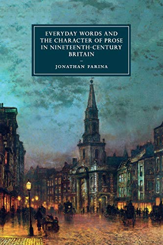 Everyday Words and the Character of Prose in Nineteenth-Century Britain [Paperback]