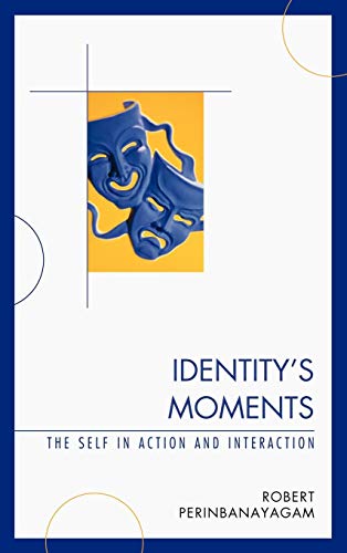 Identity's Moments The Self in Action and Interaction [Hardcover]