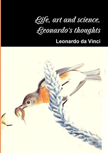Life, Art And Science, The Thoughts Of Leonardo [Paperback]