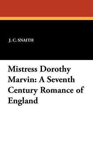 Mistress Dorothy Marvin  A Seventh Century Romance of England [Paperback]