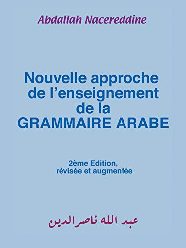 Nouvelle Approche De L'enseignement De La Grammaire Arabe (french Edition) [Paperback]