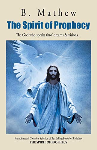 Spirit of Prophecy  The God Who Speaks Thro' Dreams and Visions... [Paperback]