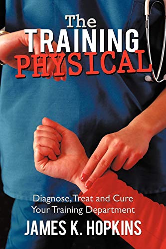 The Training Physical Diagnose, Treat And Cure Your Training Department [Paperback]