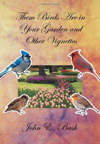 Them Birds Are In Your Garden And Other Vignettes [Hardcover]