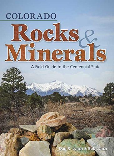 Colorado Rocks &amp Minerals A Field Guide to the Centennial State [Paperback]