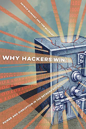 Why Hackers Win Power and Disruption in the Network Society [Paperback]