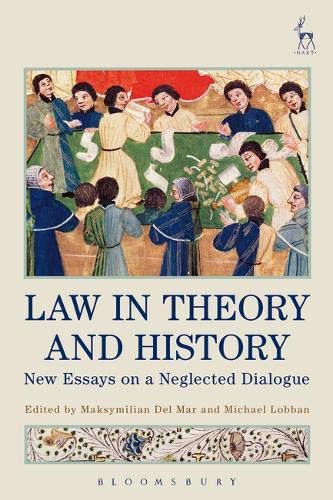 Law in Theory and History New Essays on a Neglected Dialogue [Hardcover]
