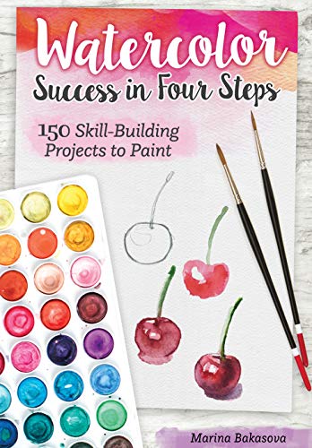 Watercolor Success in Four Steps 150 Skill-Building Projects to Paint [Paperback]