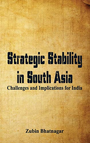 Strategic Stability in South Asia Challenges and Implications for India [Hardcover]