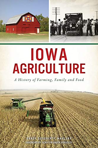 Iowa Agriculture A History of Farming, Family and Food [Paperback]