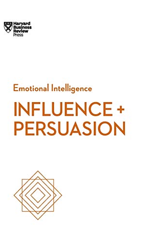Influence and Persuasion (HBR Emotional Intelligence Series) [Hardcover]
