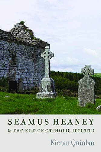 SEAMUS HEANEY AND THE END OF CATHOLIC IR [Hardcover]