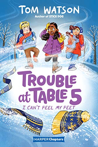 Trouble at Table 5 4 I Cant Feel My Feet [Hardcover]