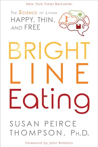 Bright Line Eating The Science of Living Happy, Thin and Free [Paperback]