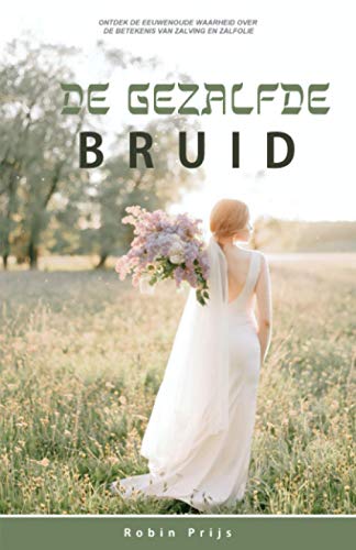 De Gezalfde Bruid  De Betekenis Van Zalving en Zalfolie [Paperback]
