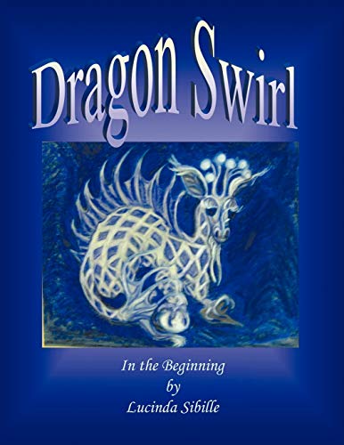 Dragon Swirl  In the Beginning [Paperback]