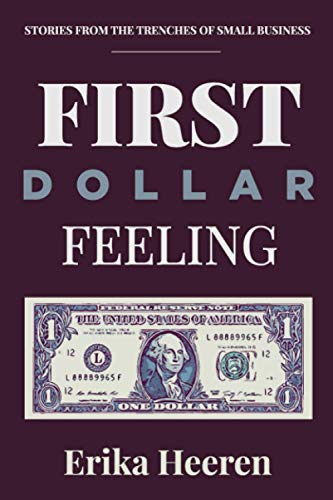 First Dollar Feeling  Stories from the Trenches of Small Business [Paperback]