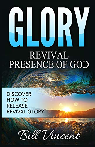 Glory Revival Presence Of God Discover How To Release Revival Glory [Paperback]