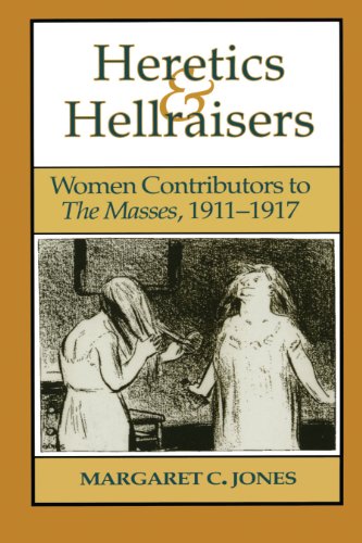 Heretics and Hellraisers Women Contributors to The Masses, 1911-1917 [Paperback]