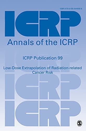ICRP Publication 99 Low-Dose Extrapolation of Radiation-related Cancer Risk [Paperback]