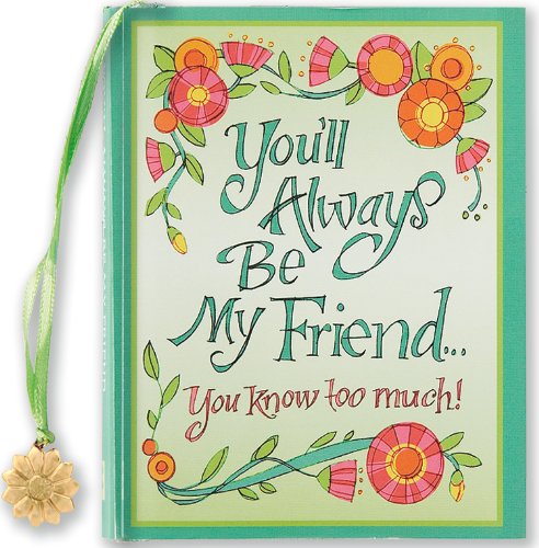 You'll Always Be My Friend You Know Too Much (mini Book) (charming Petites) [Hardcover]
