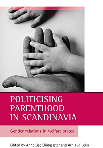 Politicising parenthood in Scandinavia Gender relations in welfare states [Paperback]