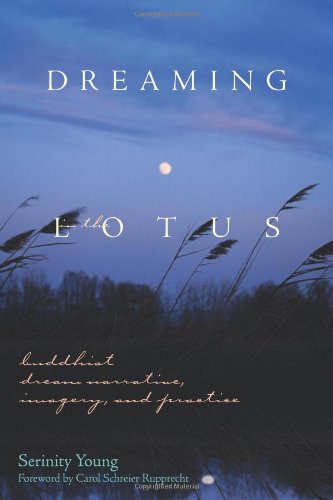 Dreaming in the Lotus Buddhist Dream Narrative, Imagery, and Practice [Paperback]