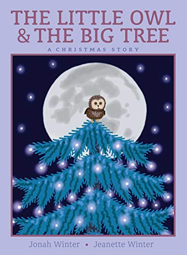 The Little Owl &amp the Big Tree A Christmas Story [Hardcover]