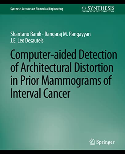 Computer-Aided Detection of Architectural Distortion in Prior Mammograms of Inte [Paperback]