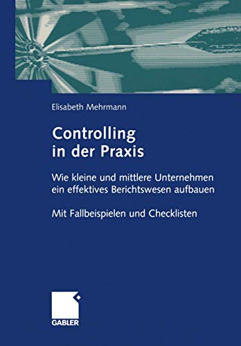 Controlling in der Praxis Wie kleine und mittlere Unternehmen ein effektives Be [Paperback]