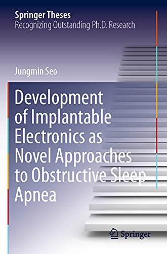 Development of Implantable Electronics as Novel Approaches to Obstructive Sleep  [Paperback]