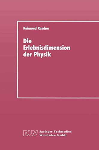 Die Erlebnisdimension der Physik Eine Analyse ihrer Entwicklungsstruktur als Gr [Paperback]