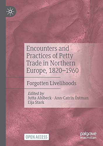 Encounters and Practices of Petty Trade in Northern Europe, 18201960 Forgotten [Paperback]